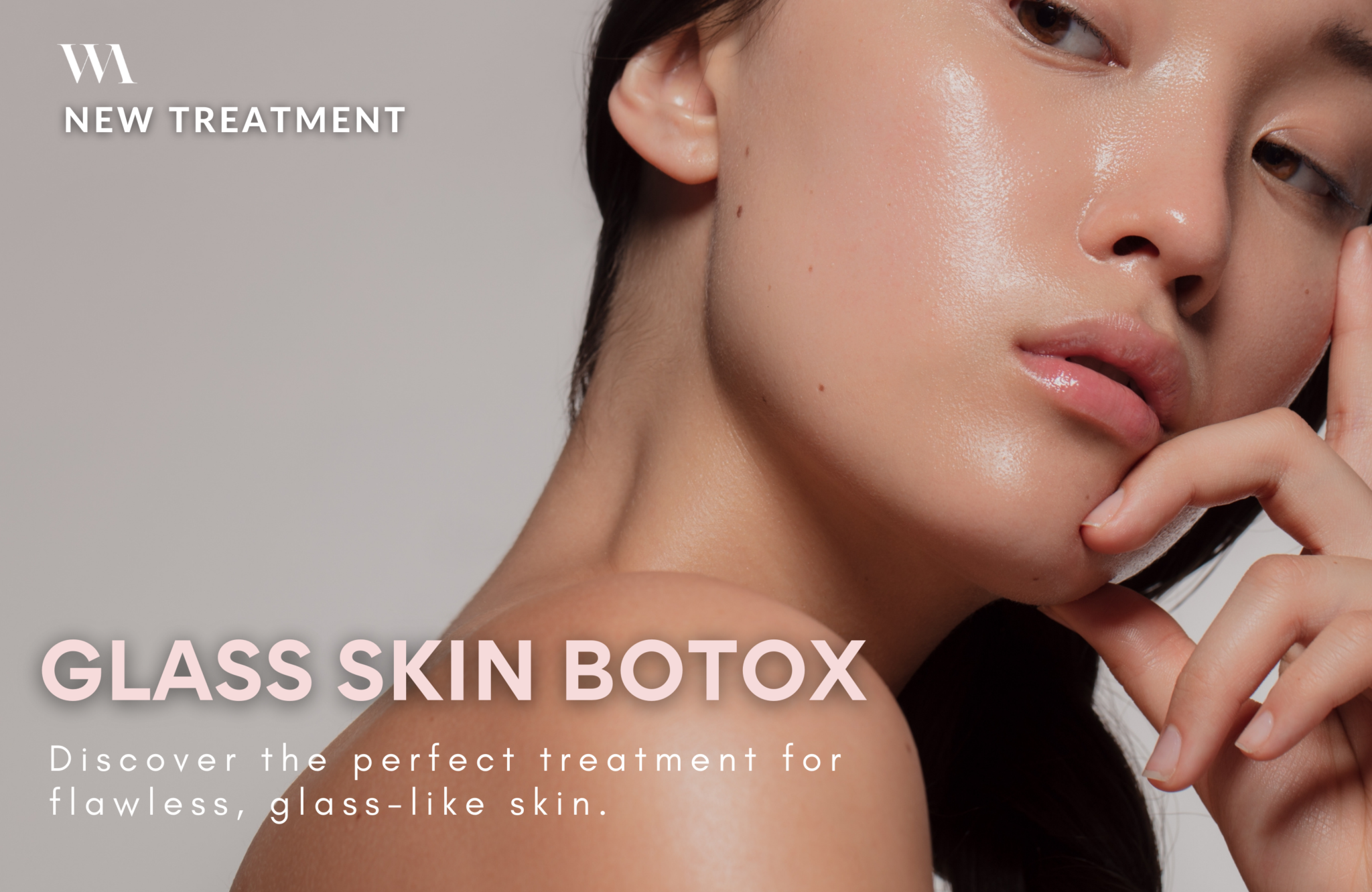 New Treatment Glass Skin Botox banner image whyte aesthetics